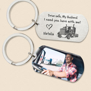 Drive Safe I Need You Here, Personalized Keychain, Custom Photo, Gifts For Him