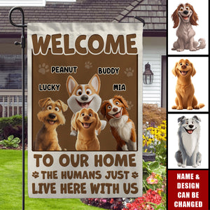 Welcome To My House, My Human Just Lives Here - Dog & Cat Personalized Custom Flag - Gift For Pet Owners, Pet Lovers
