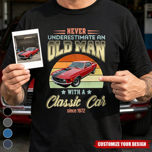Custom Car Photo Never Underestimate An Old Man With A Classic Car Shirt