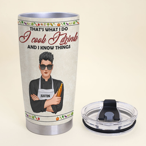 That's What I Do I Cook I Drink And I Know Things Personalized Chef Tumbler Cup