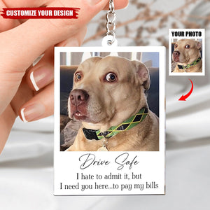Drive Safe I Hate To Admit It, But I Need You Here - Personalized Photo Keychain