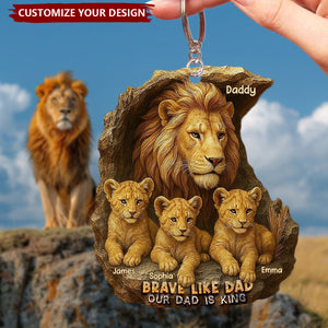 Brave Like Dad Our Dad Is King - Personalized Acrylic Keychain, Gifts For Dad