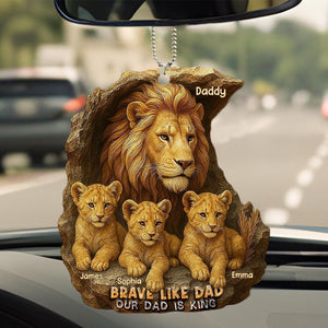 Brave Like Dad Our Dad Is King - Personalized Acrylic Car Ornament, Gifts For Dad
