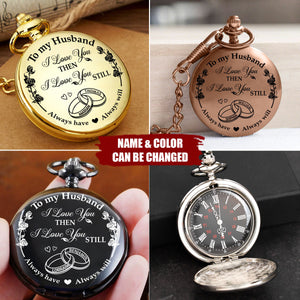 I Love You Then I Love You Still - Personalized Pocket Watch