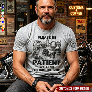 Funny Quote Please Be Patient With Me I'm From The 1900s - Personalized Shirt