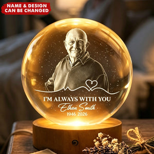 I'm Always With You Memorial Remembrance Gift - Personalized Ball Night Light