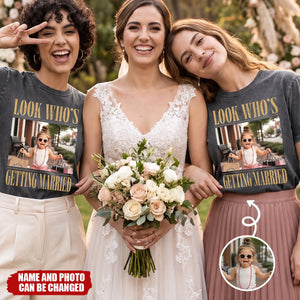 Custom Photo Washed Cotton T-shirt - Personalized Bridesmaid Proposal Wedding Gifts For Bridesmaid, Bridal Party - Look Who's Getting Married