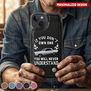 Custom Car Photo If You Don't Own One You Will Never Understand - Personalized Leather Flip Wallet Phone Case