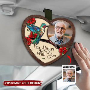 Custom Photo Memorial I'm Always With You - Personalized Custom Shaped Car Visor Clip