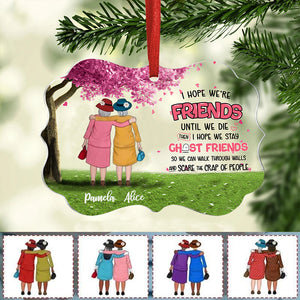 Best friends - I Hope We're Friends Until We Die - Personalized Ornament