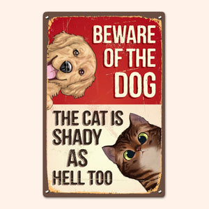 Beware Of The Dog, The Cat Is Shady - Personalized Metal Sign - Funny, Outdoor Decor Gift For Pet Lovers, Dog & Cat Owner, Dog Mom, Cat Dad