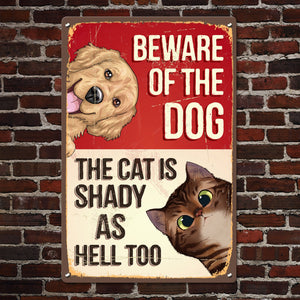 Beware Of The Dog, The Cat Is Shady - Personalized Metal Sign - Funny, Outdoor Decor Gift For Pet Lovers, Dog & Cat Owner, Dog Mom, Cat Dad