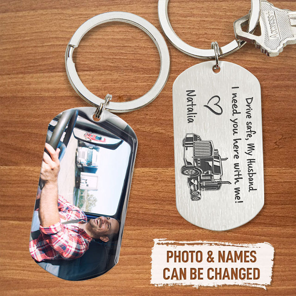 Drive Safe I Need You Here, Personalized Keychain, Custom Photo, Gifts For Him