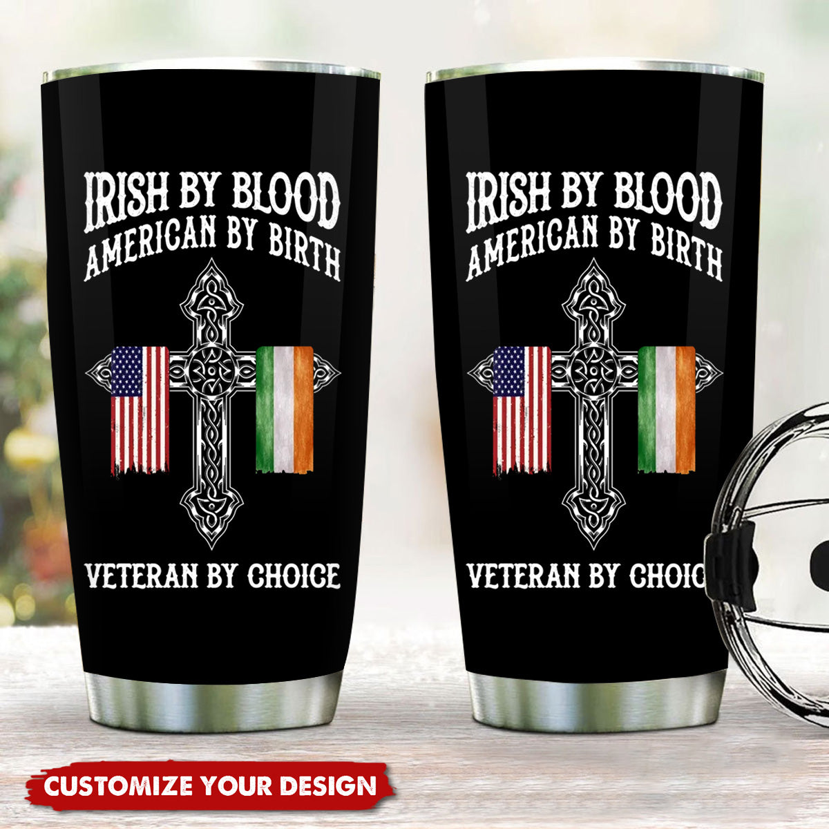 St. Patrick's Day Irish By Blood American By Birt - Personalized Tumbler