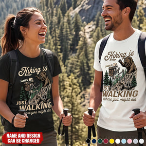 Hiking Is Just Walking Where You Might Die - Personalized Shirt