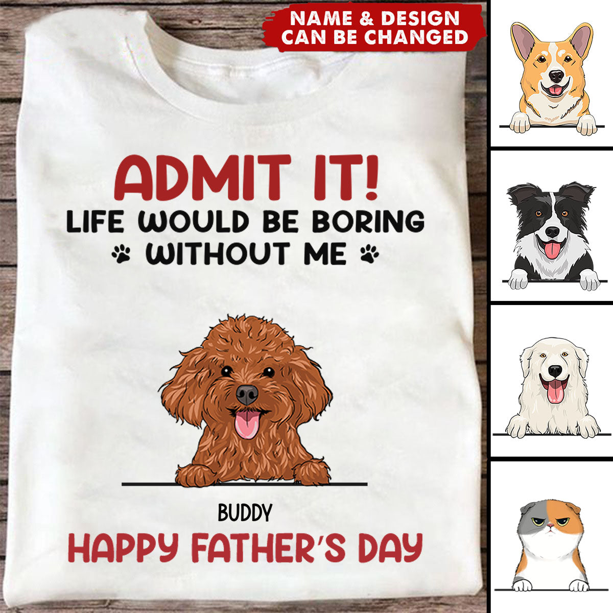 Admit It! Life Would Be Boring Without Us - Dog & Cat Personalized Unisex T-shirt