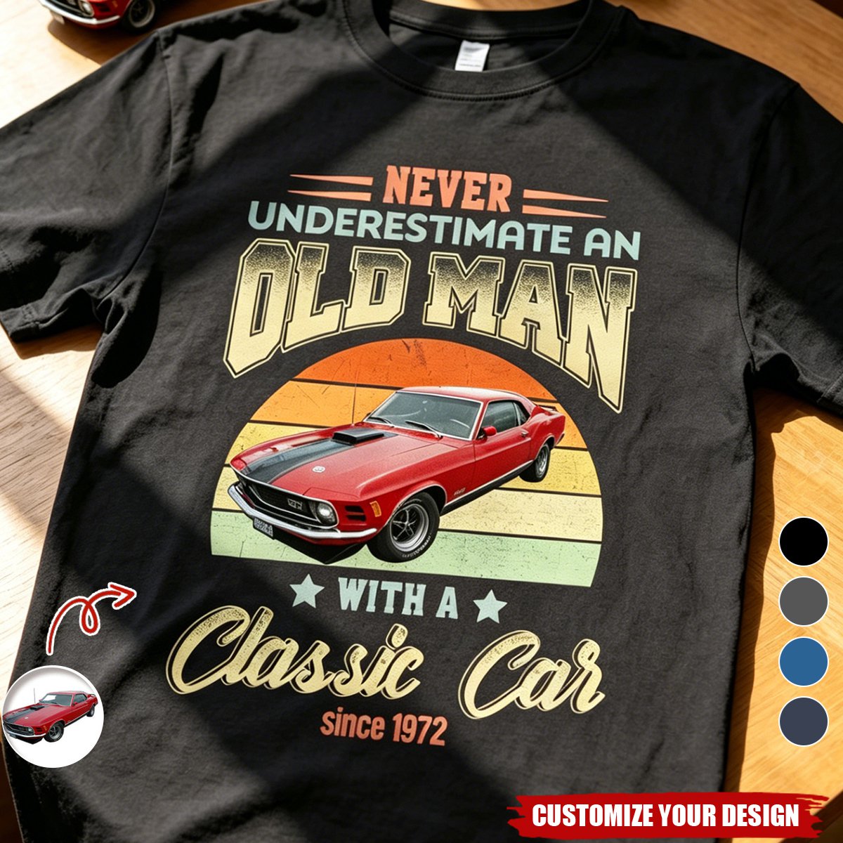 Custom Car Photo Never Underestimate An Old Man With A Classic Car Shirt
