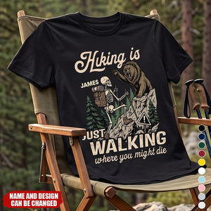 Hiking Is Just Walking Where You Might Die - Personalized Shirt