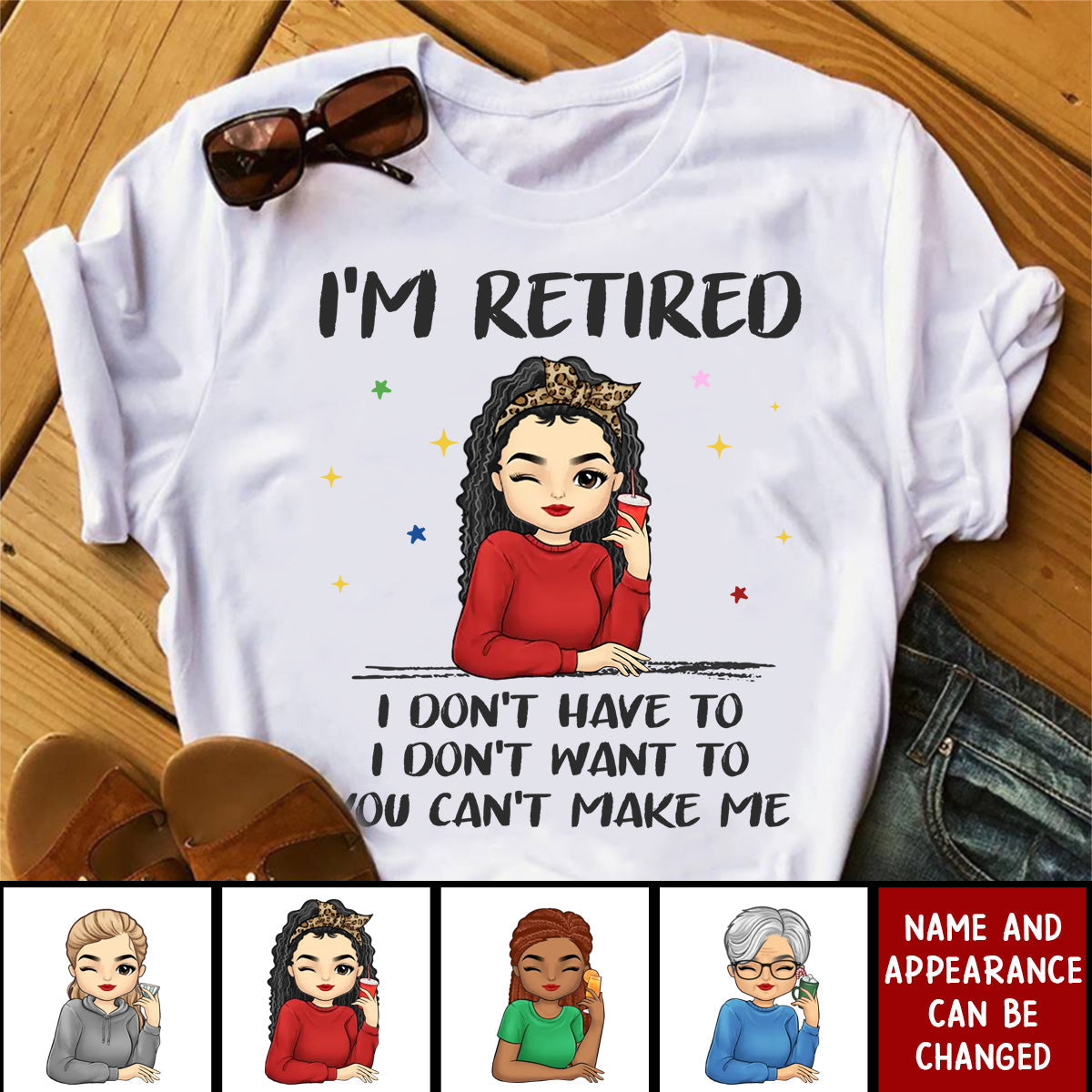 I'm Retired, I Don't Have To - Family Personalized T-shirt - Gift For Family Members