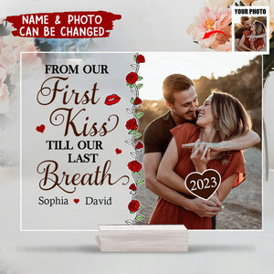From Our First Kiss Till Our Last Breath - Personalized Acrylic Photo Plaque
