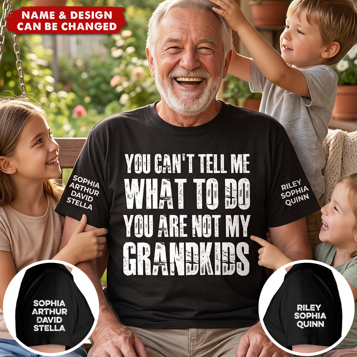 You Can't Tell Me What To Do You Are Not My Grandkids - Names On Sleeve - Personalized Shirt