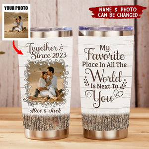 Custom Photo My Favorite Place Is Next To You - Gift For Couples - Personalized Tumbler