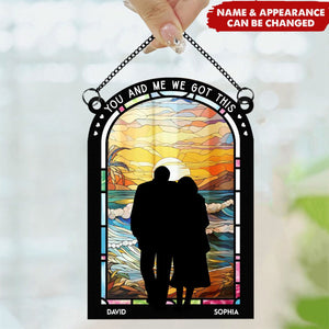 You And Me We Got This - Personalized Window Hanging Suncatcher Ornament