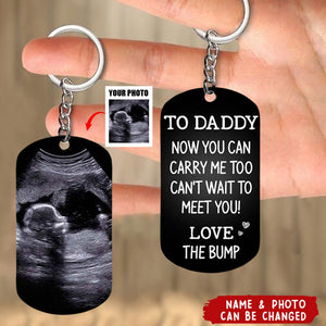 Gift For Custom Photo To Daddy Now You Can Carry Me Too Stainless Steel Keychain