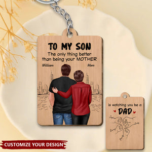 From Mom To Son Watching You Be A Dad Personalized Wooden Keychain
