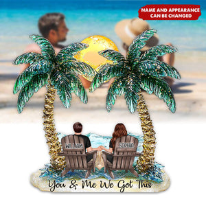 You And Me We Got This - Personalized Couple Acrylic Plaque