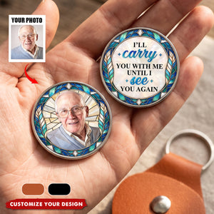 I'll Carry You With Me Until I See You Custom Photo Stained Glass Art - Personalized Pocket Hug