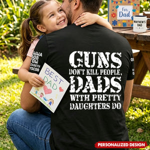 Guns Don't Kill People, Dads With Pretty Daughters Do - Personalized Shirt