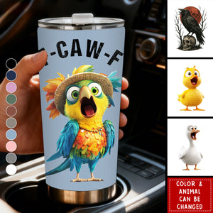 Funny Cup - Humorous Crow F-Caw-F - For Coworkers, Friends - Personalized Tumbler Cup