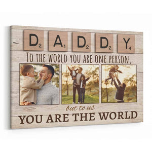 Daddy To The World You Are One Person But To Us You Are The World Photo - Personalized Horizontal Poster