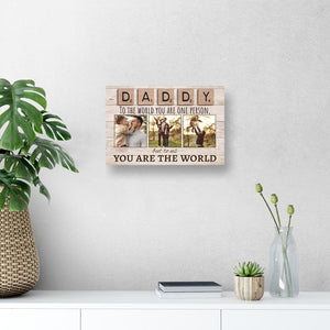 Daddy To The World You Are One Person But To Us You Are The World Photo - Personalized Horizontal Poster