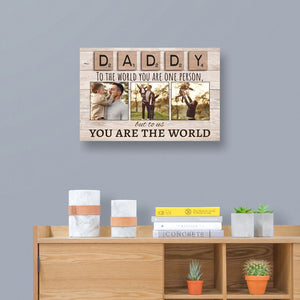 Daddy To The World You Are One Person But To Us You Are The World Photo - Personalized Horizontal Poster
