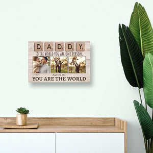 Daddy To The World You Are One Person But To Us You Are The World Photo - Personalized Horizontal Poster