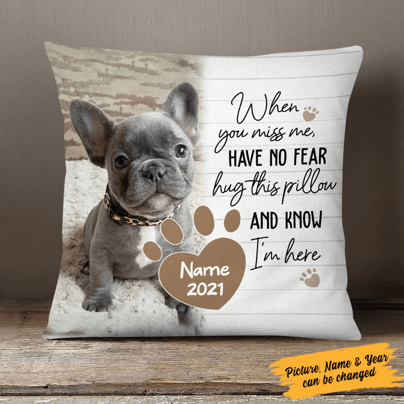 PERSONALIZED DOG MEMO WHEN YOU MISS ME HAVE NO FEAR PILLOWCASE