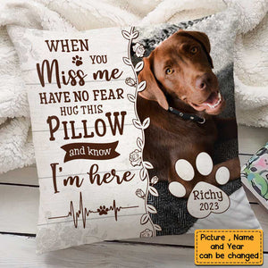 Personalized Dog/Cat Memo When You Miss Me Have No Fear Pillow