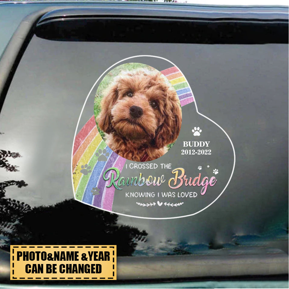 I Crossed The Rainbow Bridge Knowing I Was Loved - Personalized Memorial Decal, Pet Grave Marker - Upload Image, Memorial Gift, Sympathy Gift