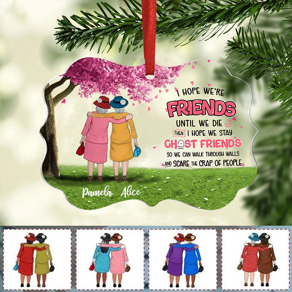 Best friends - I Hope We're Friends Until We Die - Personalized Ornament