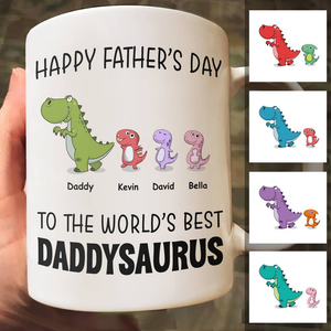 Father's Day Mug - Happy Father's Day To The World's Best Daddysaurus - Personalized Mug