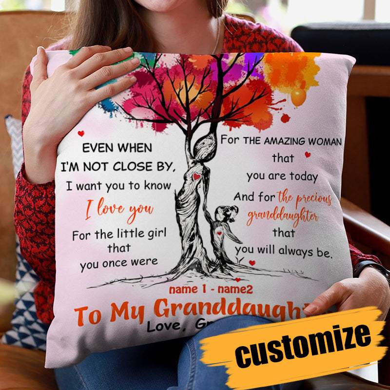 PERSONALIZED GRANDDAUGHTER  PILLOWCASE-EVEN  WHEN I'M NOT CLOSE