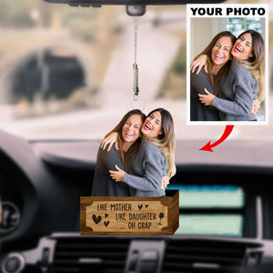 Personalized Car Hanging Ornament - Gift For Family Member - Like Mother Like Daughter Oh Crap