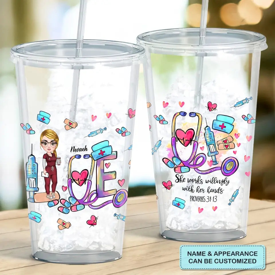 Personalized Acrylic Tumbler - Birthday, Nurse's Day Gift For Nurse - She Works Willingly With Her Hands ARND018