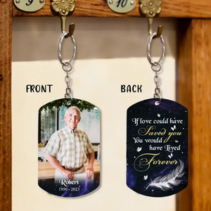 Custom Personalized Memorial Photo Keychain - Memorial Gift Idea - If Love Could Have Saved You You Would Have Lived Forever
