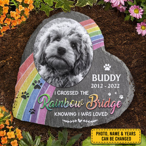 I Crossed The Rainbow Bridge Knowing I Was Loved - Personalized Memorial Stone, Pet Grave Marker - Upload Image, Memorial Gift, Sympathy Gift