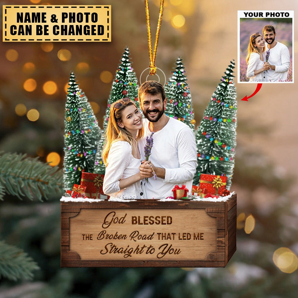 A Gift For The Perfect Partner - God Blessed The Broken Road Led Me Straight To You - Personalized Ornament
