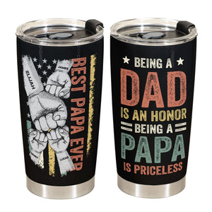 Being Papa Is Priceless - Personalized Tumbler Cup