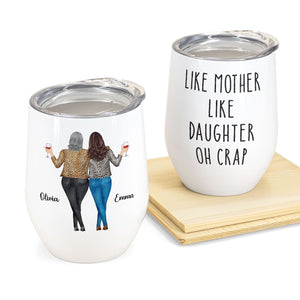 Like Mother Like Daughter - Personalized Wine Tumbler - Drunk Woman